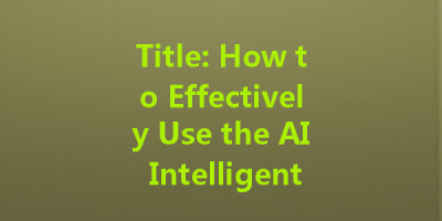 Title: How to Effectively Use the AI Intelligent Essay Generation System: A Comprehensive Guide